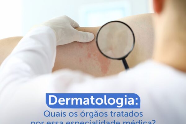 Dermatologia: quais os órgãos tratados por essa especialidade médica?