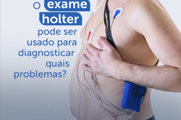 Quais problemas o Holter pode diagnosticar?